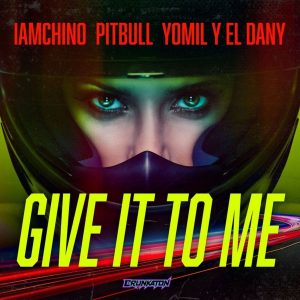 IAmChino Ft. Pitbull, Yomil y El Dany – Give It To Me